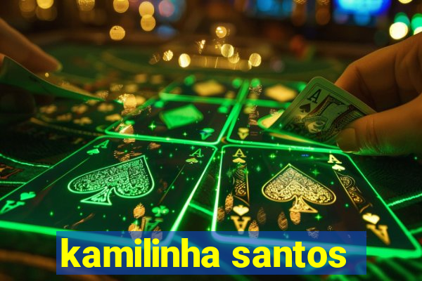 kamilinha santos